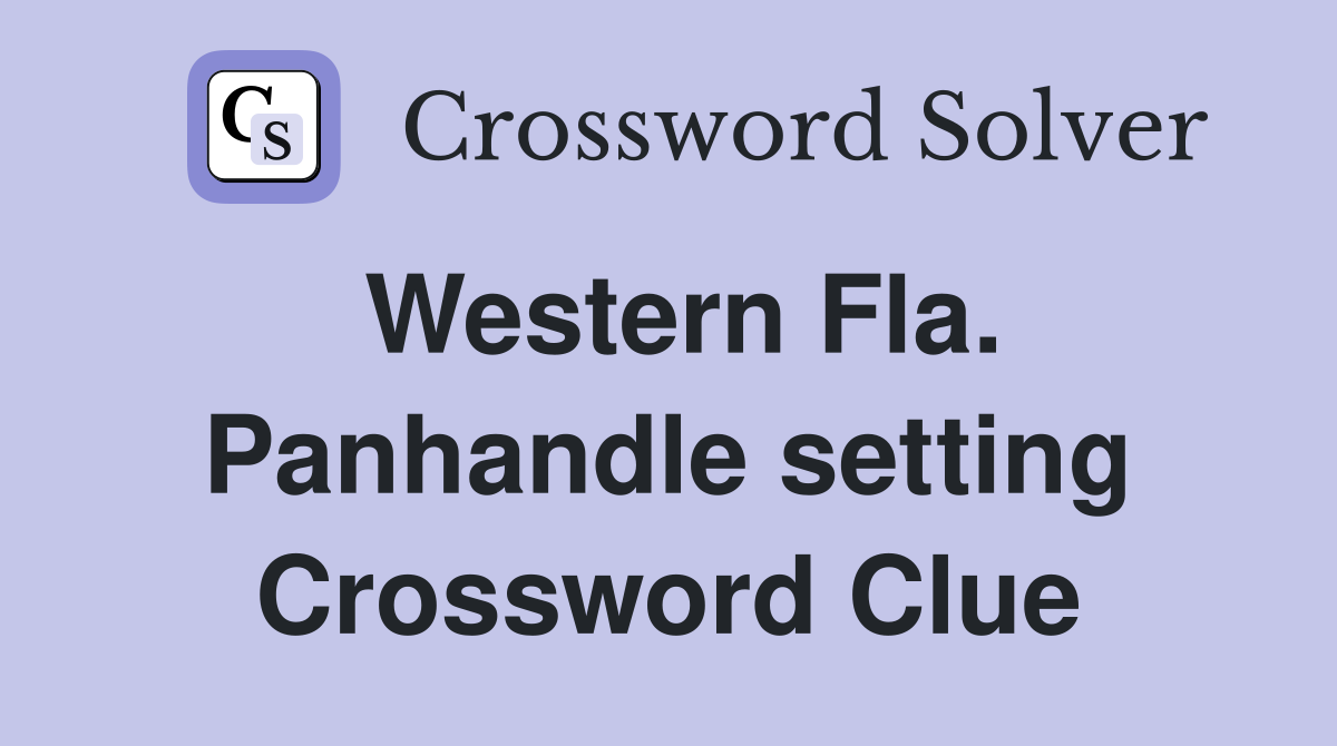 Western Fla. Panhandle setting Crossword Clue