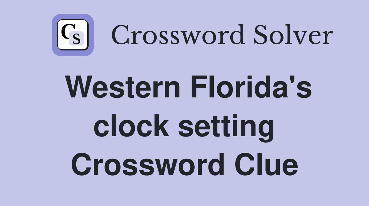 Western Florida's clock setting Crossword Clue