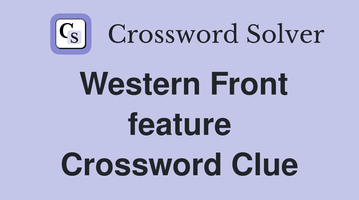 Western Front feature Crossword Clue