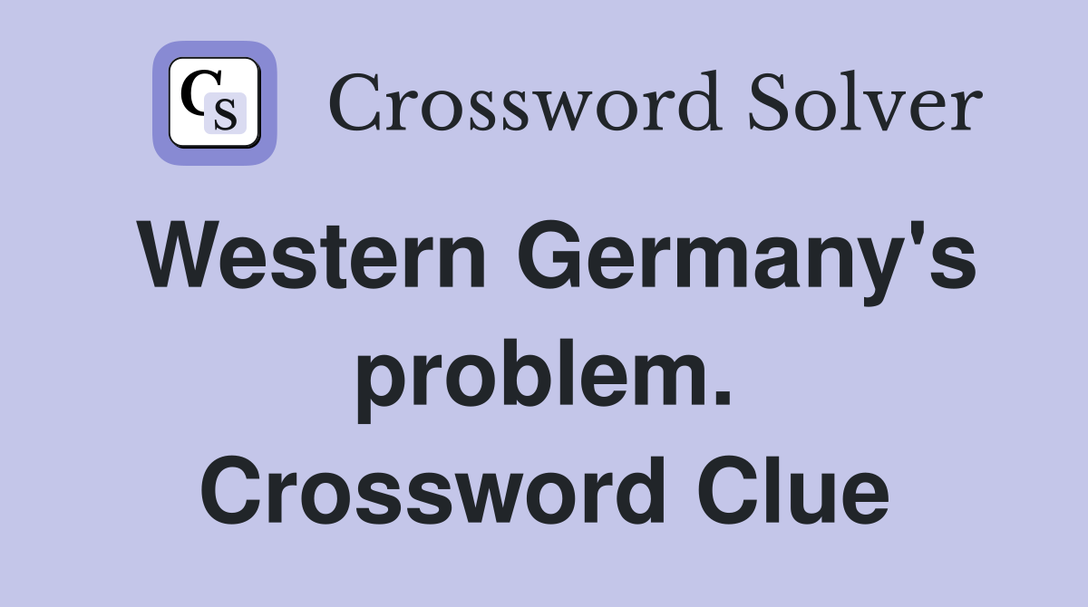 Western Germany's problem. Crossword Clue