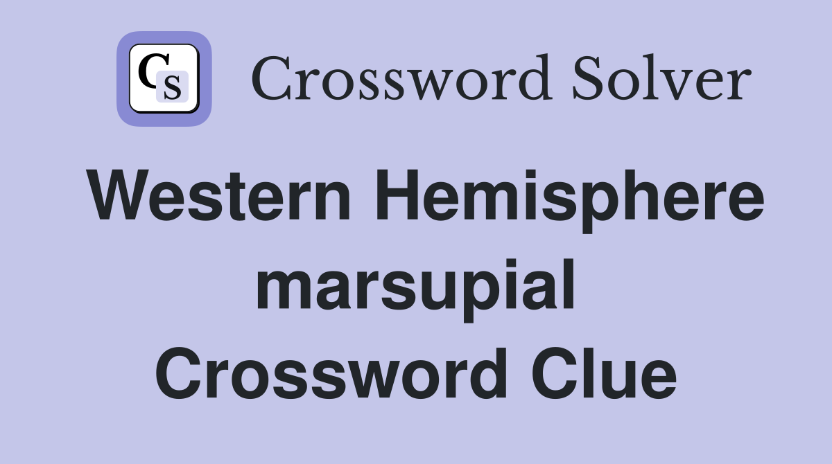 Western Hemisphere marsupial Crossword Clue