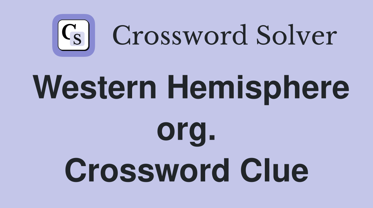 Western Hemisphere org. Crossword Clue