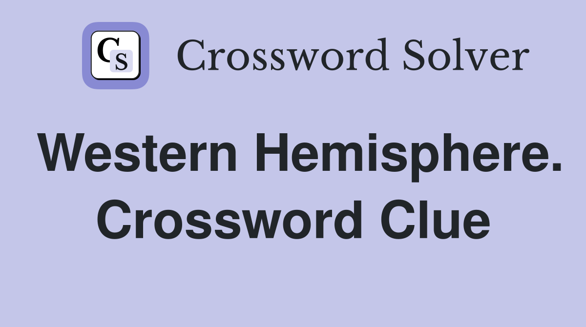 Western Hemisphere. Crossword Clue