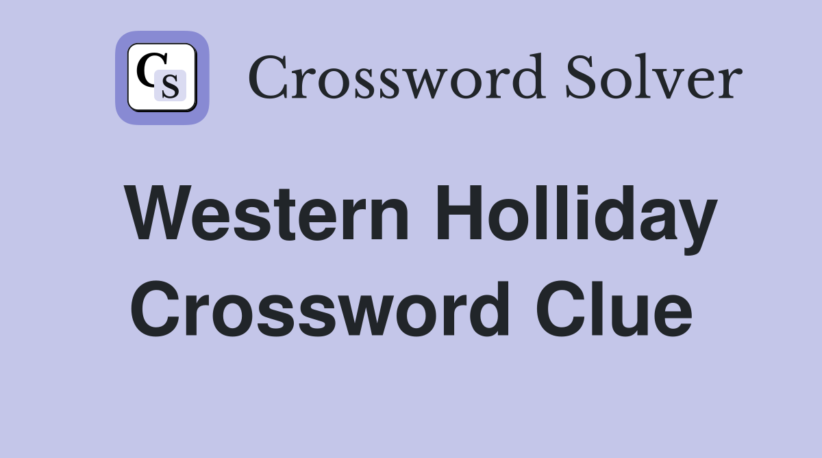 Western Holliday Crossword Clue