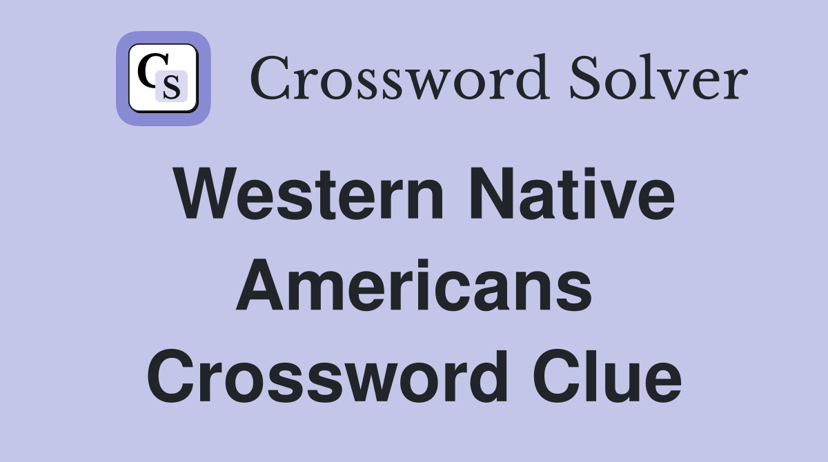 Western Native Americans Crossword Clue