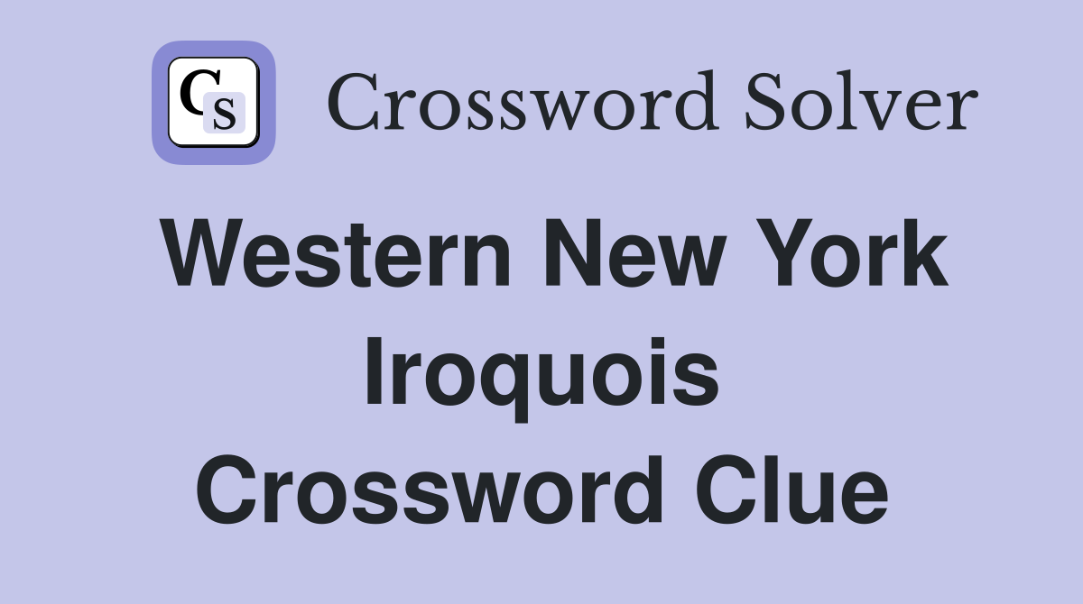 Western New York Iroquois Crossword Clue