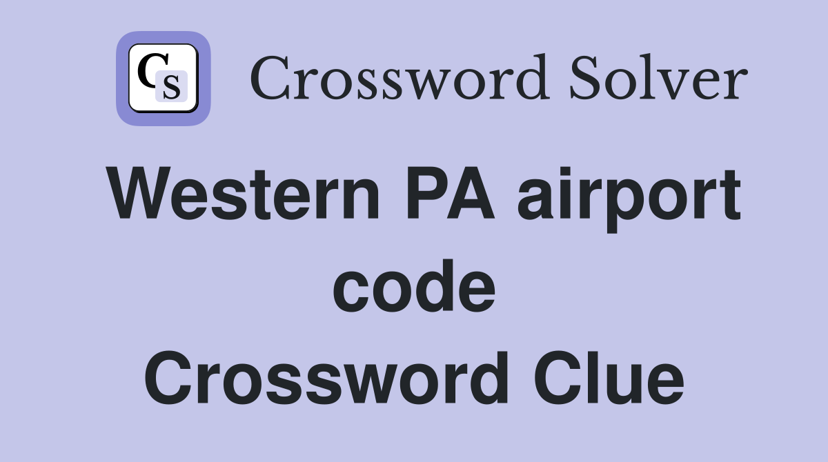 Western PA airport code Crossword Clue