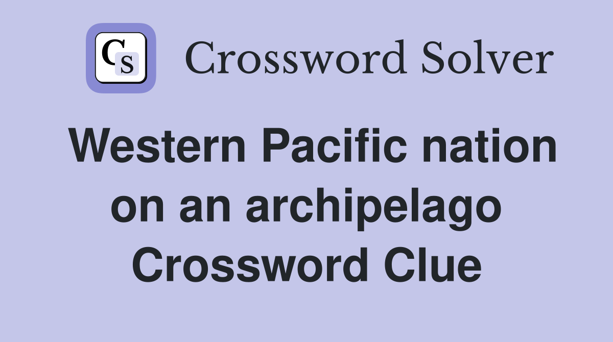 Western Pacific nation on an archipelago Crossword Clue