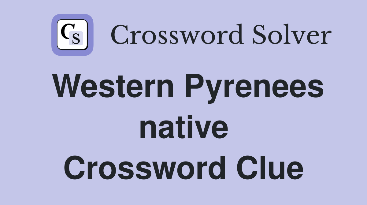 Western Pyrenees native Crossword Clue