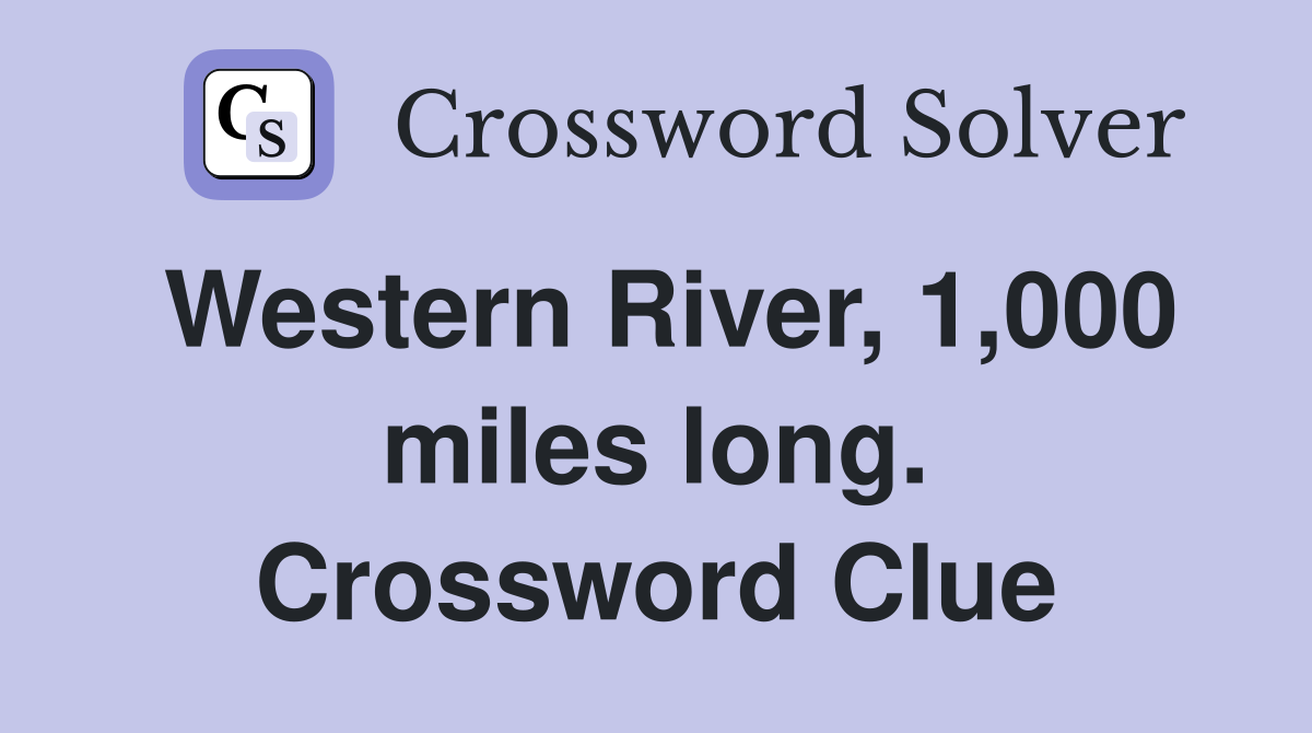 Western River, 1,000 miles long. Crossword Clue