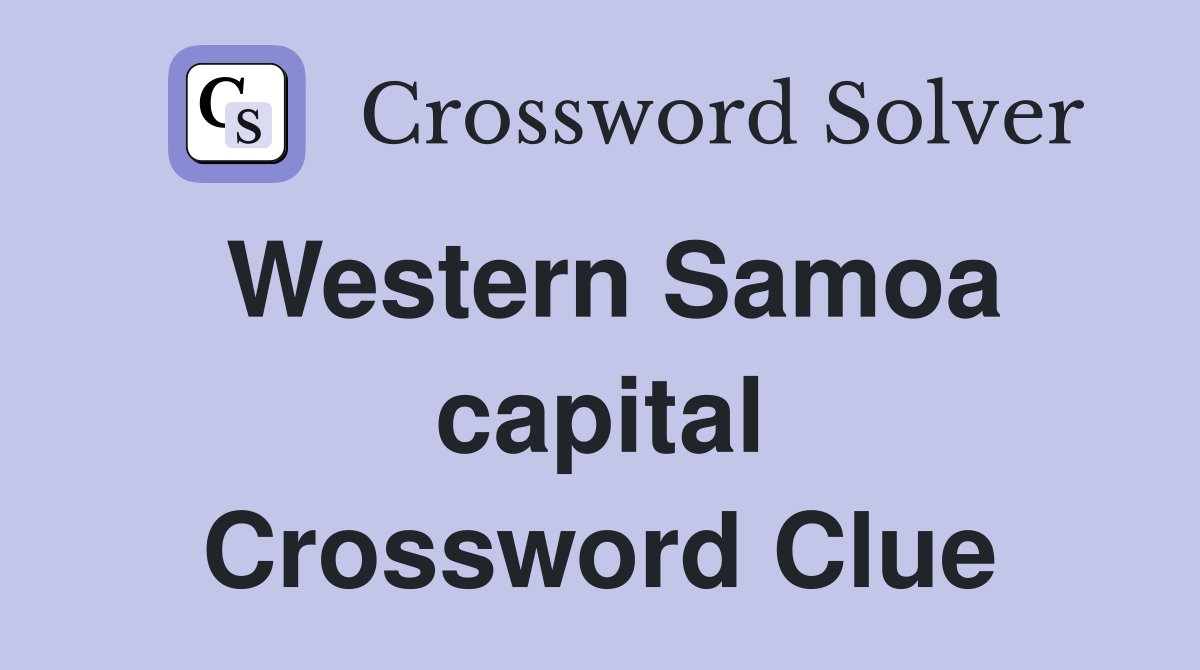 Western Samoa capital Crossword Clue
