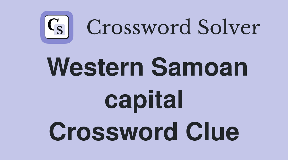 Western Samoan capital Crossword Clue