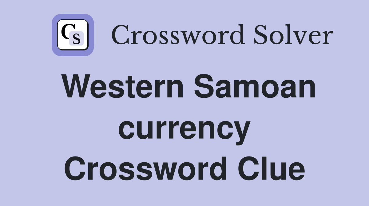 Western Samoan currency Crossword Clue