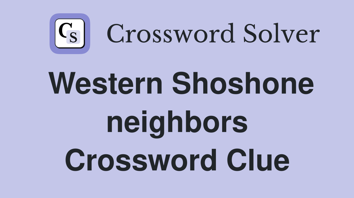 Western Shoshone neighbors Crossword Clue