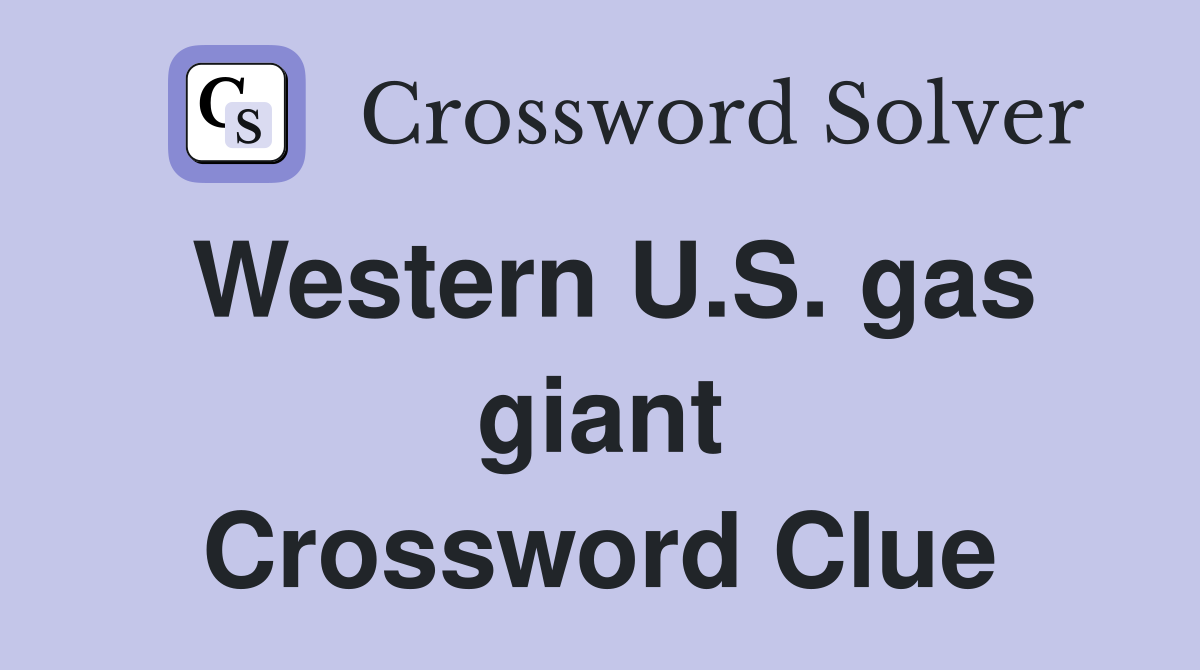 Western U.S. gas giant Crossword Clue