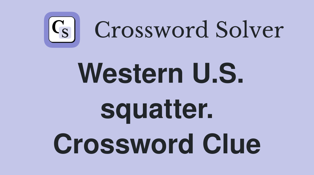 Western U.S. squatter. Crossword Clue