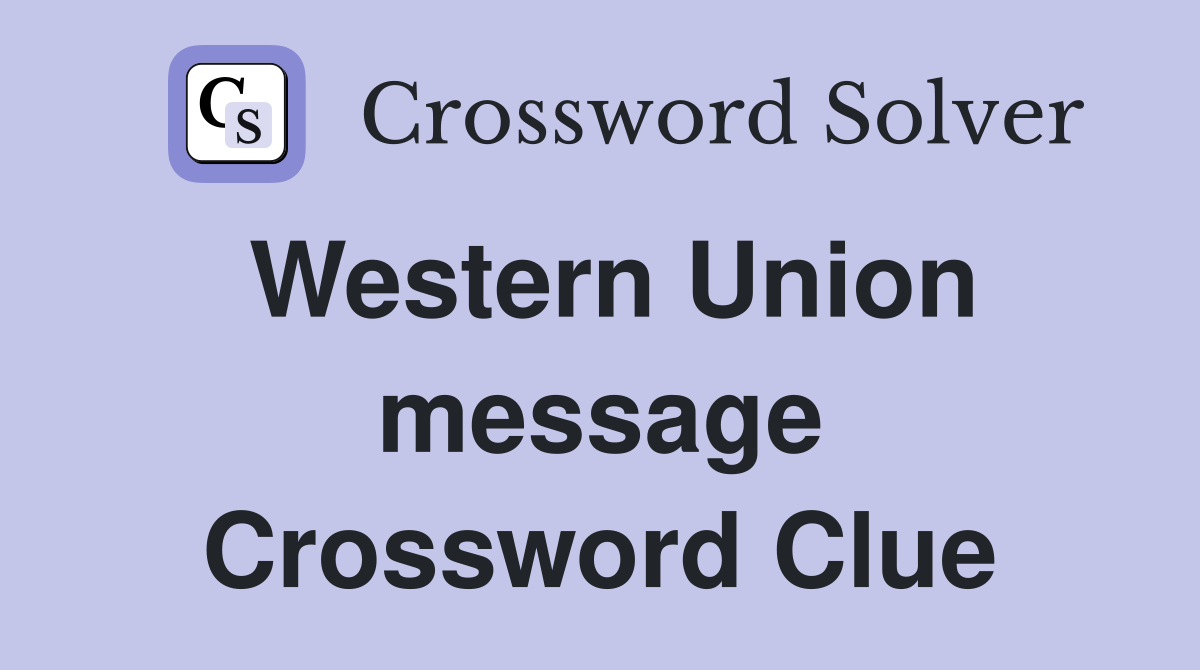 Western Union message Crossword Clue
