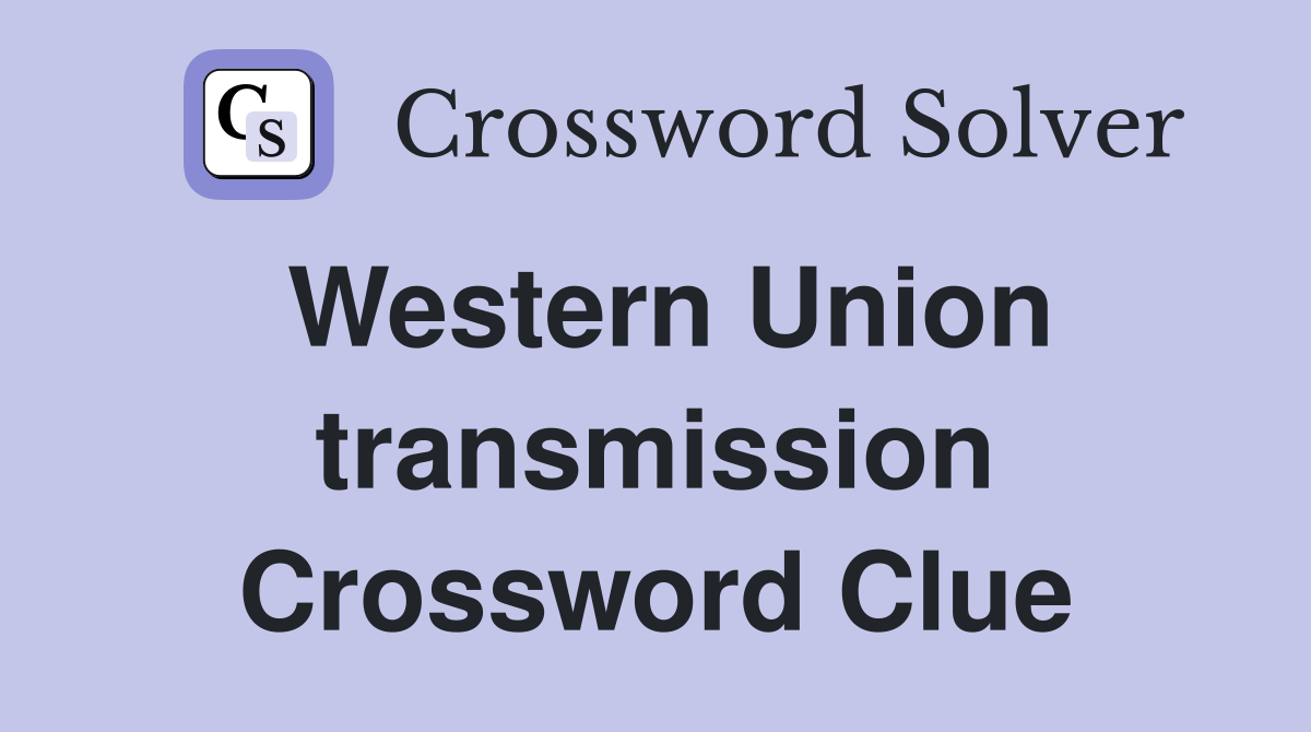 Western Union transmission Crossword Clue
