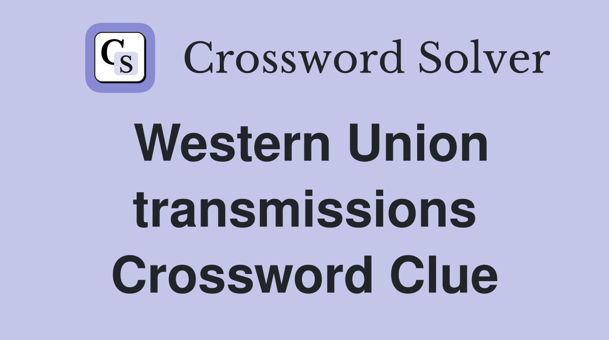 Western Union transmissions Crossword Clue