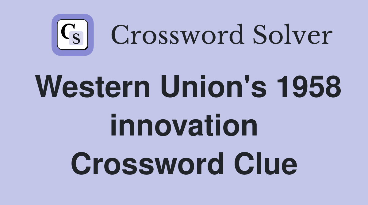 Western Union's 1958 innovation Crossword Clue