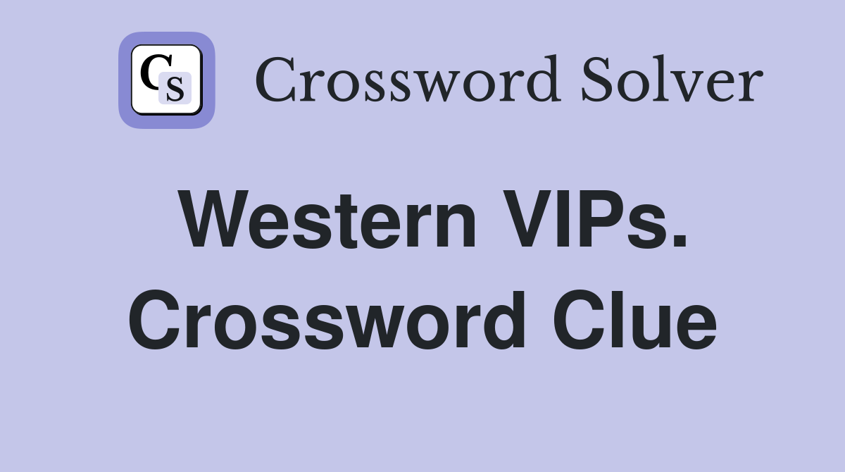 Western VIPs. Crossword Clue