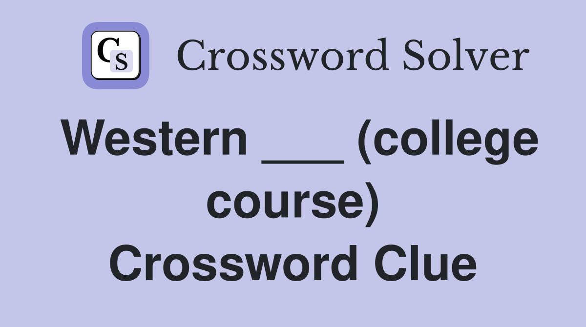 Western ___ (college course) Crossword Clue