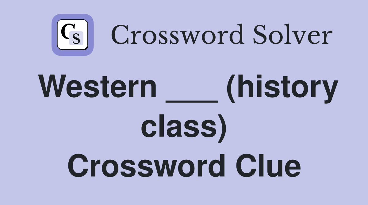 Western ___ (history class) Crossword Clue