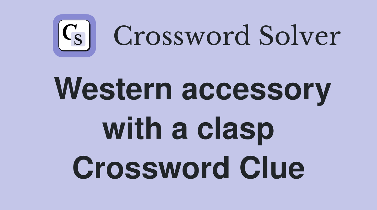 Western accessory with a clasp Crossword Clue