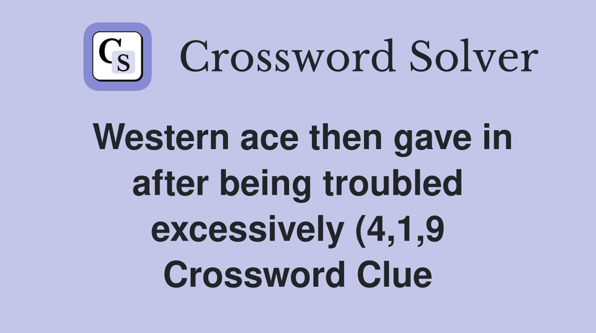 Western ace then gave in after being troubled excessively (4 1 9 Western ace then gave in after being troubled excessively (4 1 9