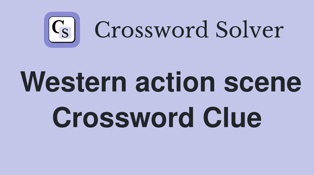 Western action scene Crossword Clue