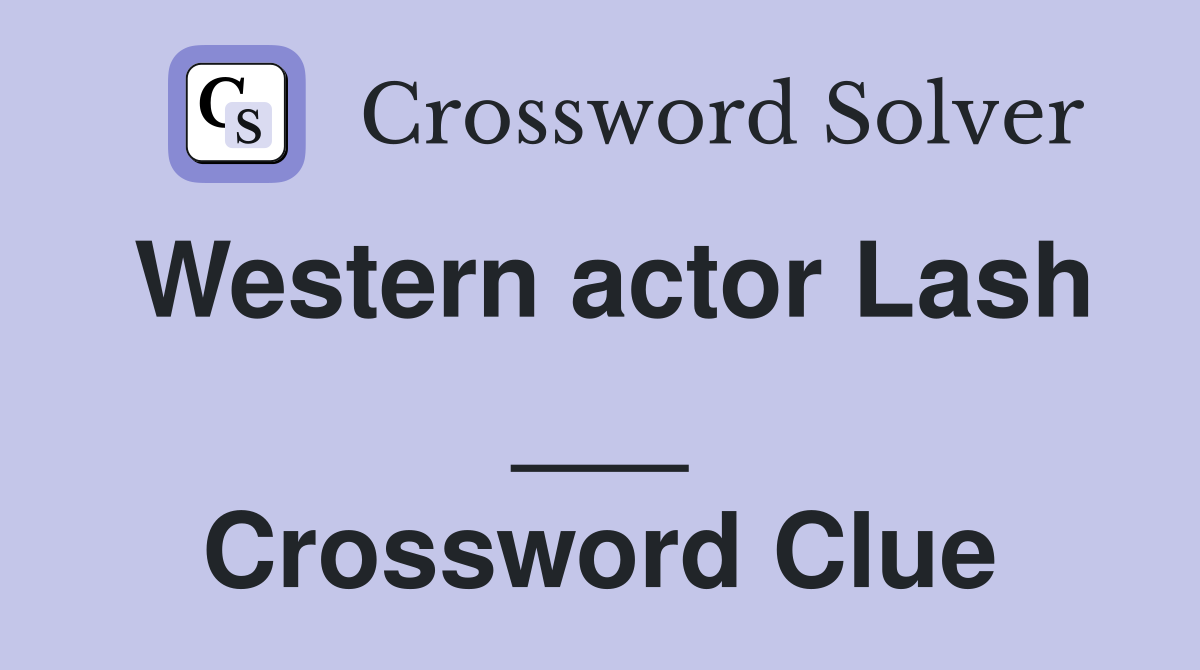 Western actor Lash ___ Crossword Clue