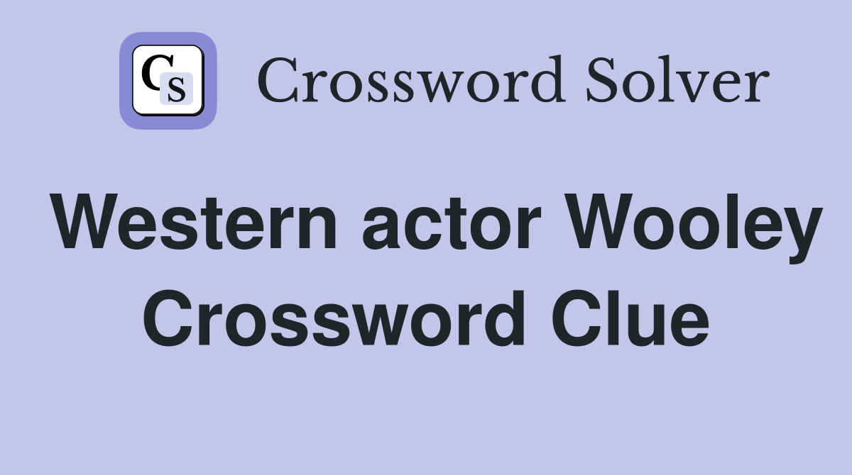 Western actor Wooley Crossword Clue