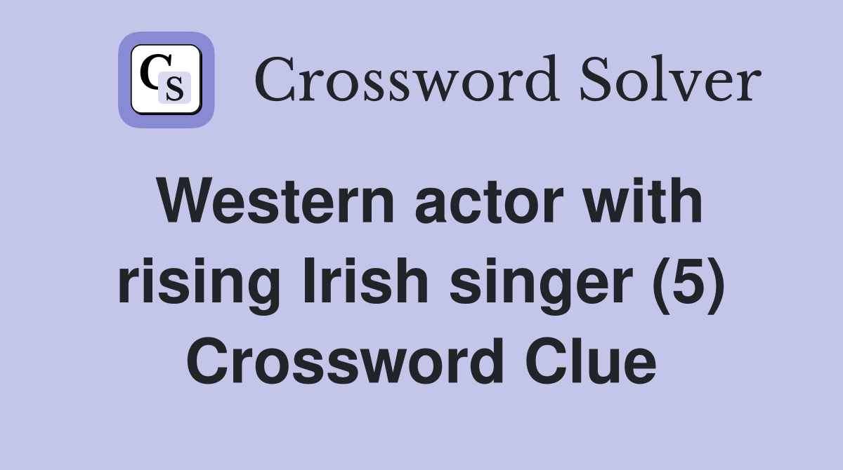 Western actor with rising Irish singer (5) Crossword Clue