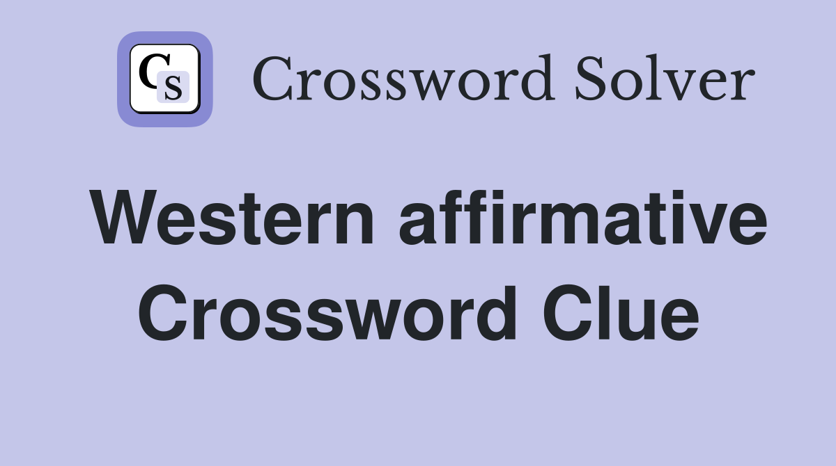 Western affirmative Crossword Clue