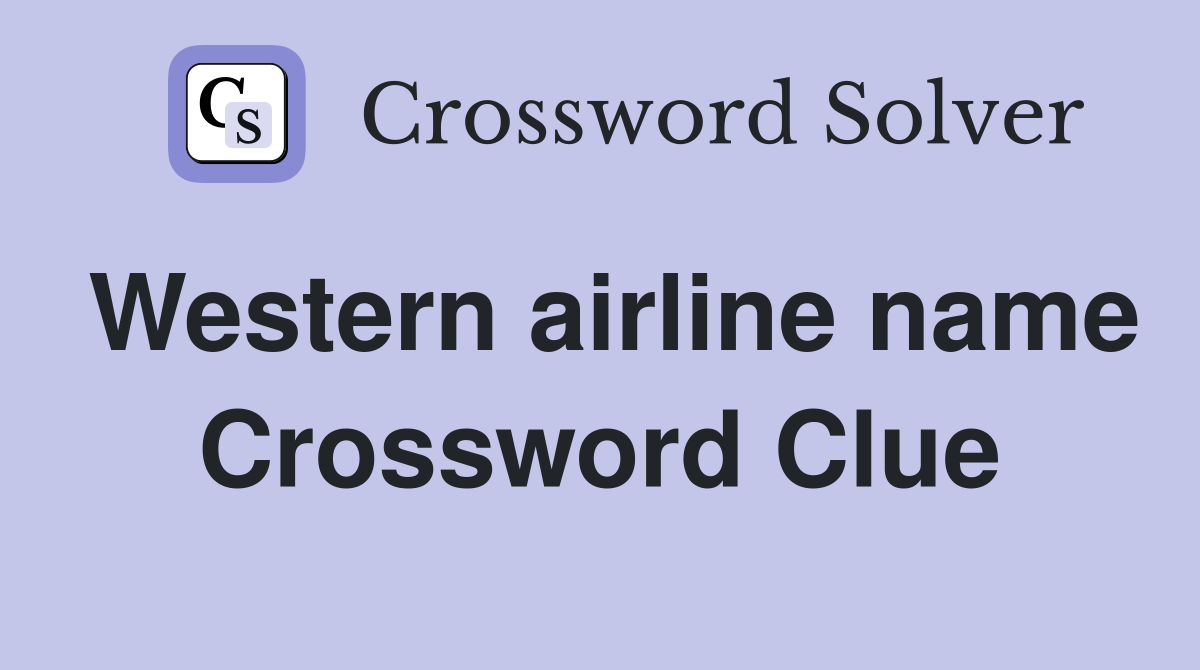 Western airline name Crossword Clue