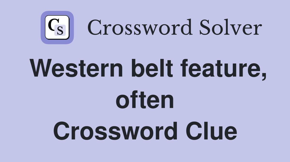 Western belt feature, often Crossword Clue