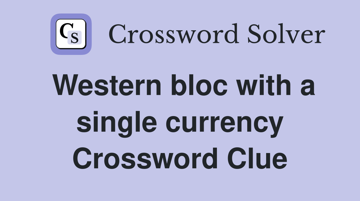 Western bloc with a single currency Crossword Clue