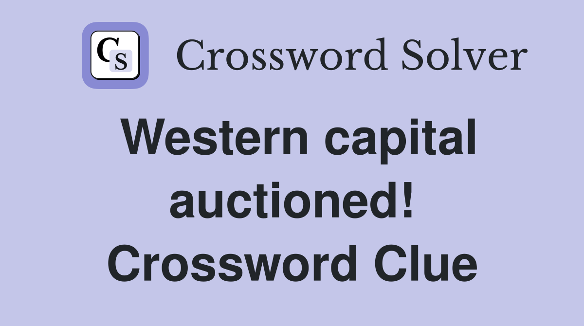 Western capital auctioned! Crossword Clue