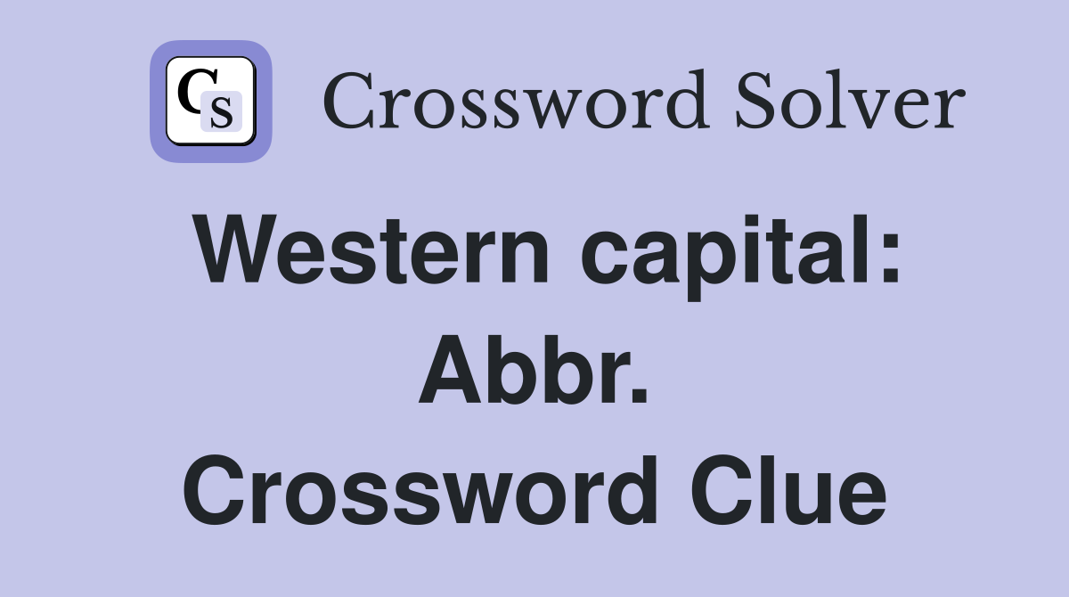 Western capital: Abbr. Crossword Clue