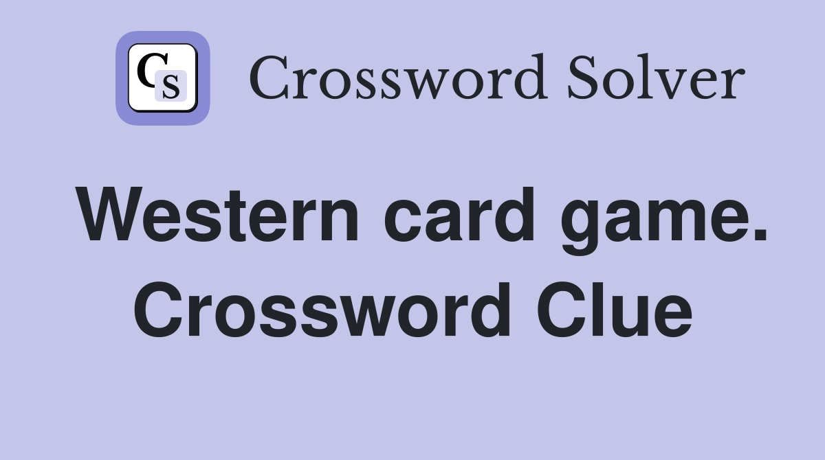 Western card game. Crossword Clue