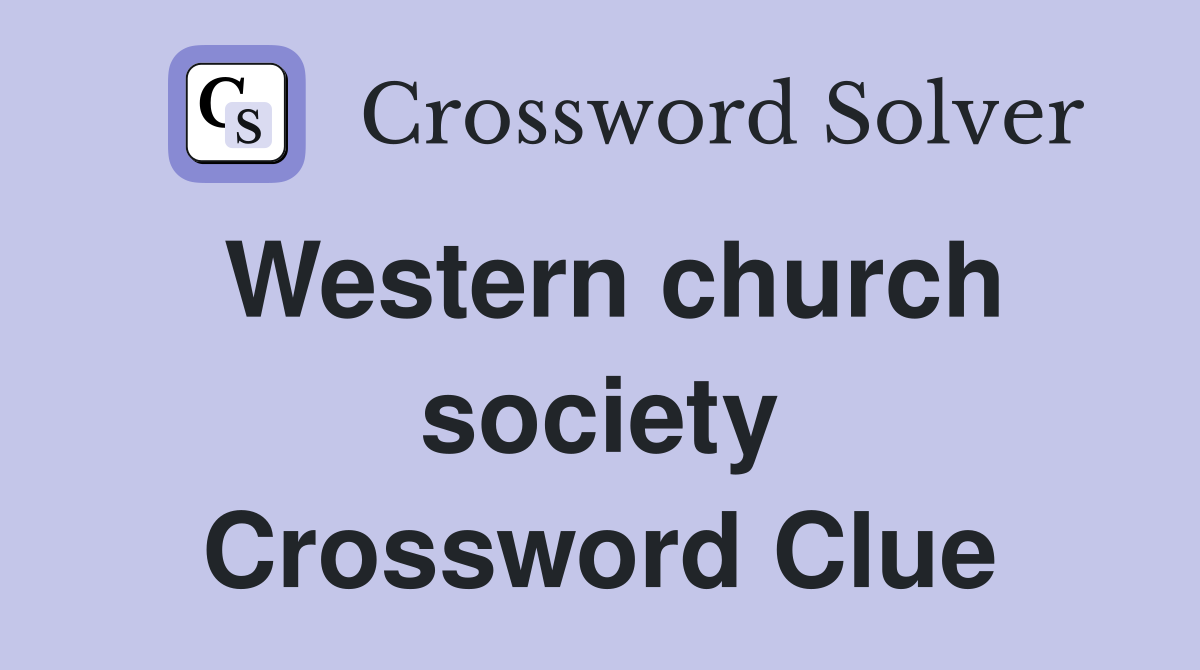 Western church society Crossword Clue