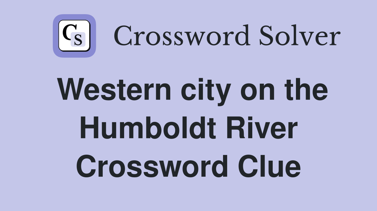 Western city on the Humboldt River Crossword Clue