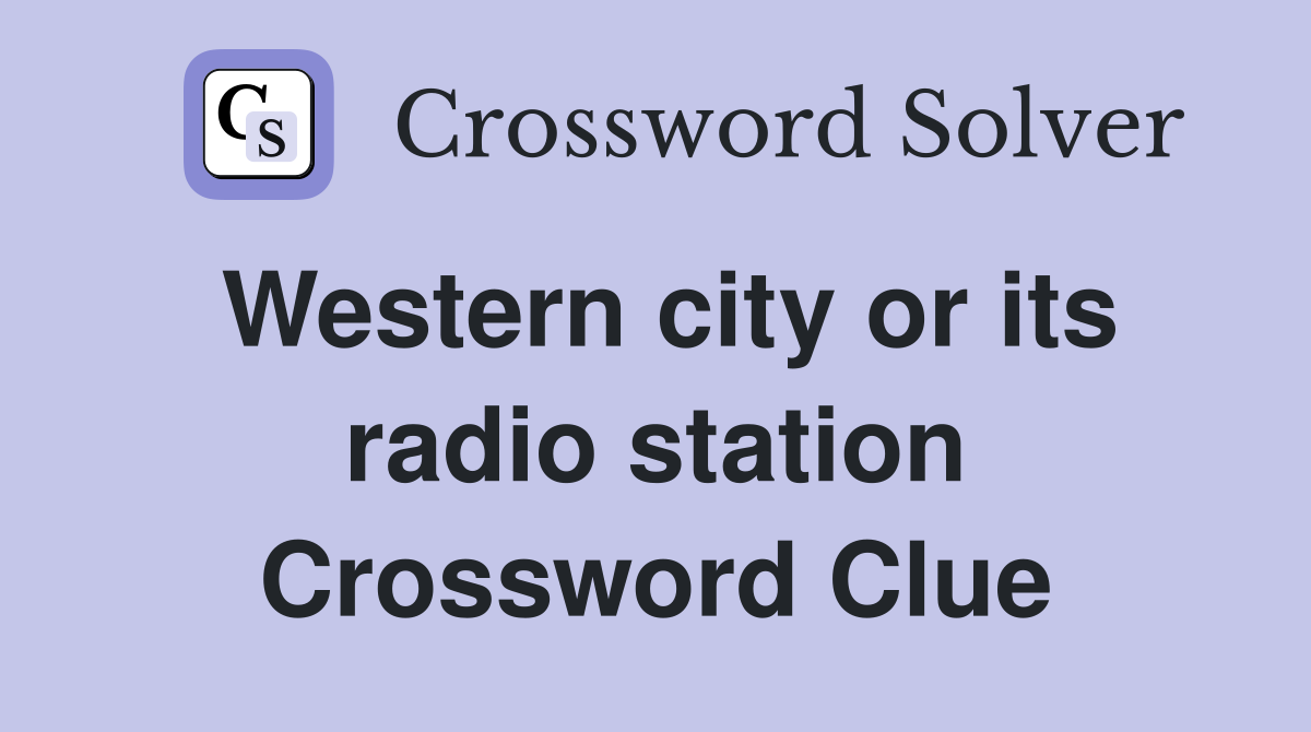 Western city or its radio station Crossword Clue