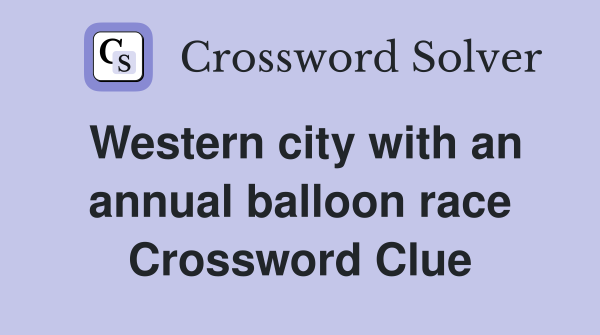 Western city with an annual balloon race Crossword Clue