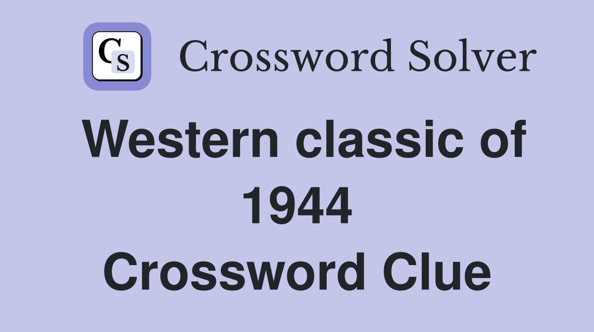Western classic of 1944 Crossword Clue