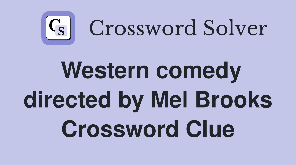 Western comedy directed by Mel Brooks Crossword Clue