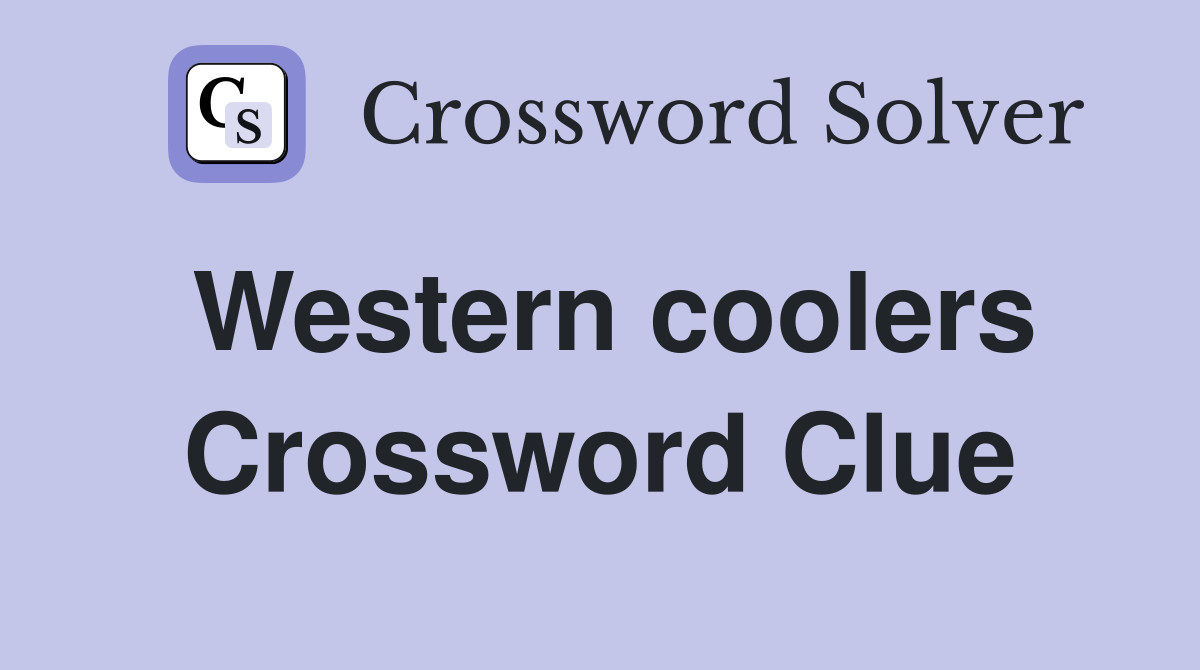 Western coolers Crossword Clue
