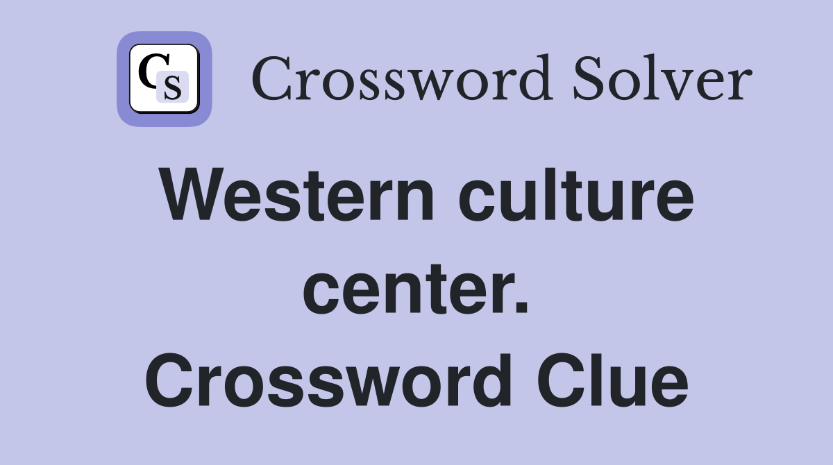 Western culture center. Crossword Clue