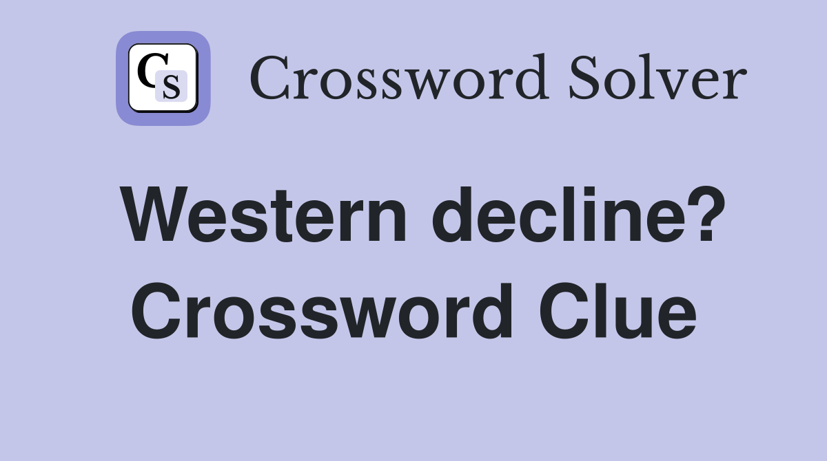 Western decline? Crossword Clue