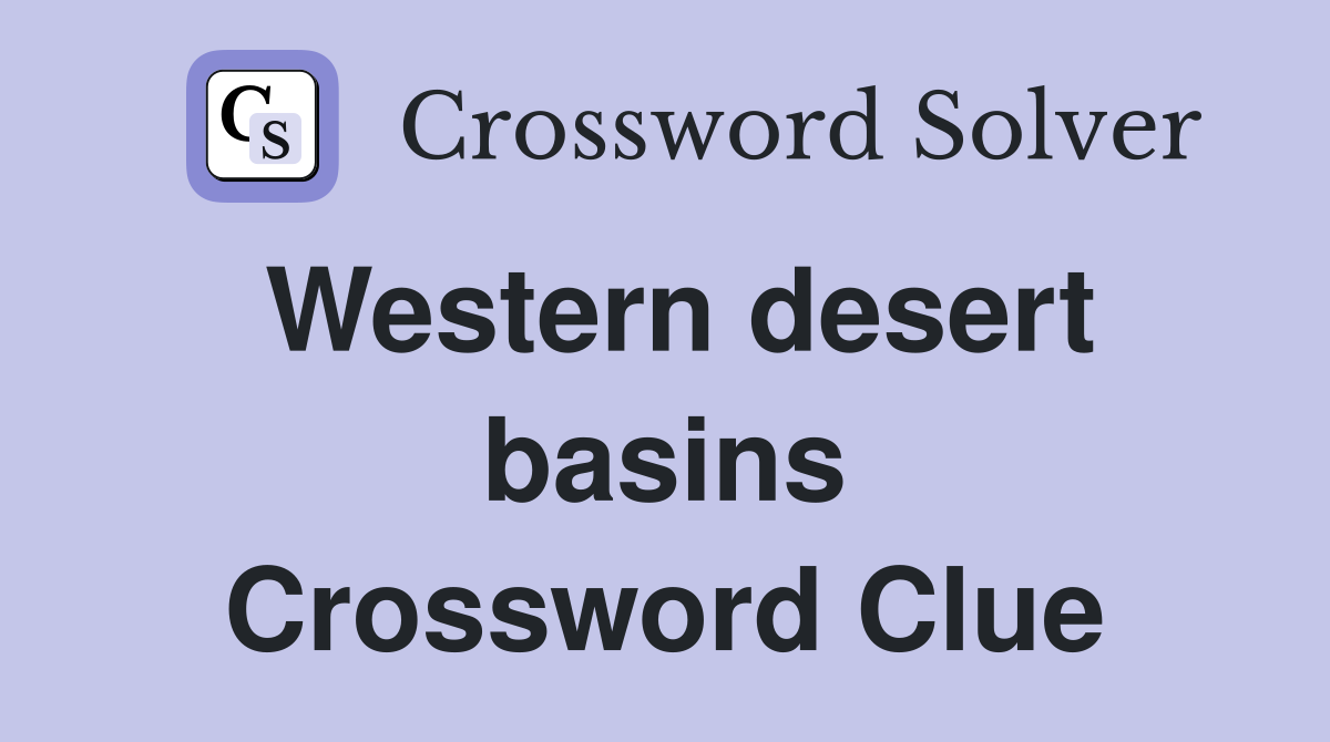 Western desert basins Crossword Clue